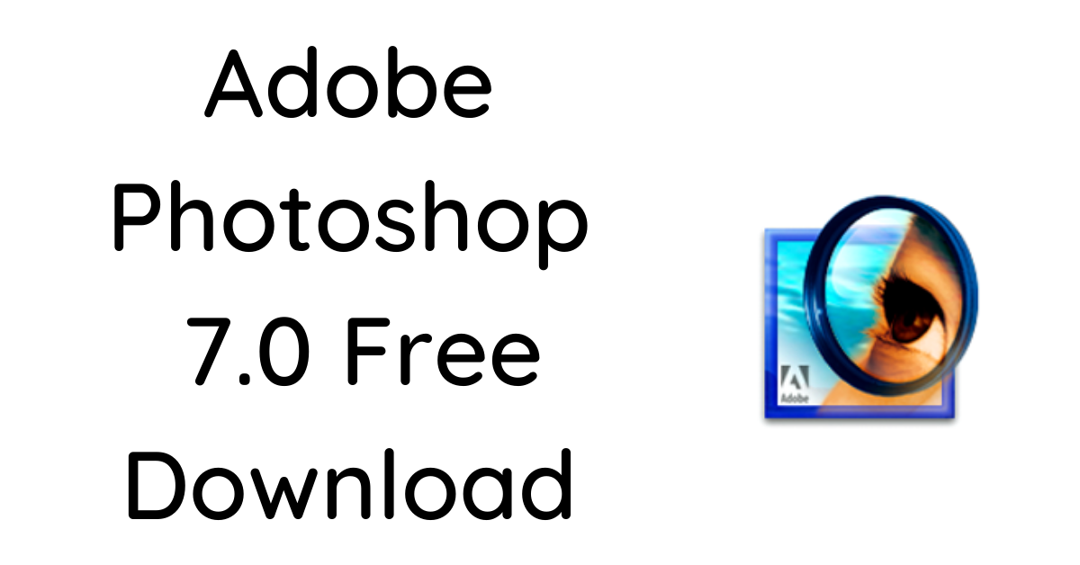 Adobe Photoshop 7.0 Crack With Keygen Free Download